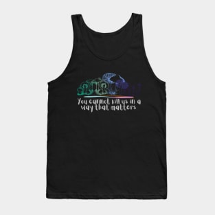 You cannot kill us in a way that matters mlm gay pride mushrooms Tank Top